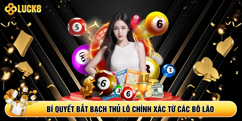 Bí quyết bắt bạch thủ lô chính xác từ các bô lão
